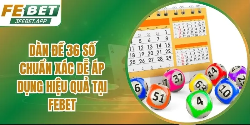 Dàn Đề 36 Số Chuẩn Xác Dễ Áp Dụng Hiệu Quả Tại Febet